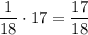 \dfrac{1}{18}\cdot 17 = \dfrac{17}{18}