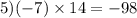 5)( - 7) \times 14 = - 98