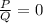 \frac{P}{Q}=0