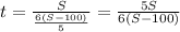 t=\frac{S}{\frac{6(S-100)}{5}}=\frac{5S}{6(S-100)}