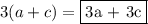 3(a + c) = \fbox{3a + 3c}