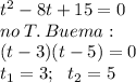 {t}^{2} - 8t + 15 = 0 \: \\ no \: T. \: Buema : \\ (t - 3)(t - 5) = 0 \\ t_{1} = 3; \: \: \: t_{2} = 5