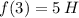 f(3) =5\: H