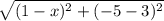 \sqrt{(1-x)^{2}+(-5-3)^{2} }