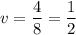 \displaystyle v=\frac{4}{8}=\frac{1}{2}