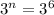 3^n=3^6
