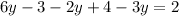 6y - 3 - 2y + 4 - 3y = 2