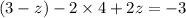 (3 - z) - 2 \times 4 + 2z = - 3