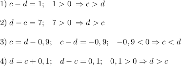 1)\;c-d=1;\;\;\;10\;\Rightarrow cd\\\\2)\;d-c=7;\;\;\;70\;\Rightarrow dc\\\\3)\;c=d-0,9;\;\;\;c-d=-0,9;\;\;\;-0,9c