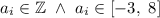 a_i\in \mathbb{Z} ~\wedge~a_i\in[-3,~8]