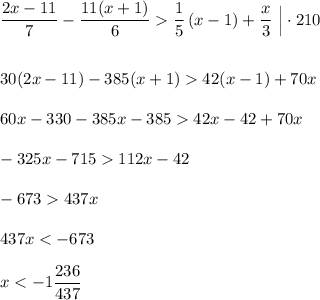 \displaystyle \frac{2x-11}{7}-\frac{11(x+1)}{6}\frac{1}{5}\, (x-1)+\frac{x}{3}\ \Big|\cdot 210\\\\\\30(2x-11)-385(x+1)42(x-1)+70x\\\\60x-330-385x-38542x-42+70x\\\\-325x-715112x-42\\\\-673437x\\\\437x