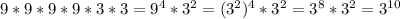 9*9*9*9*3*3=9^4*3^2=(3^2)^4*3^2=3^8*3^2=3^{10}