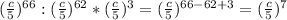 (\frac{c}{5})^{66}:(\frac{c}{5})^{62}*(\frac{c}{5})^{3} = (\frac{c}{5})^{66-62+3}=(\frac{c}{5})^{7}