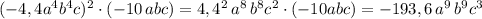 (-4,4a^4b^4c)^2\cdot (-10\, abc)=4,4^2\, a^8\, b^8c^2\cdot (-10abc)=-193,6\, a^9\, b^9c^3