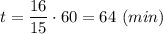 t = \dfrac{16}{15}\cdot 60 = 64~(min)