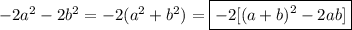 -2a^{2}-2b^{2} =-2(a^{2}+b^{2})=\boxed{-2[(a+b)^{2} -2ab] }