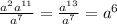 \frac{a^{2}a^{11} }{a^{7} } = \frac{a^{13} }{a^{7} } =a^{6}