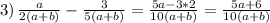 3)\,\frac{a}{2(a+b)}-\frac{3}{5(a+b)}=\frac{5a-3*2}{10(a+b)}=\frac{5a+6}{10(a+b)}