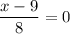 \dfrac{x - 9}{8} = 0