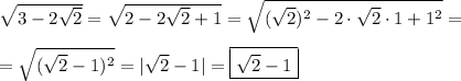 \sqrt{3-2\sqrt{2} } =\sqrt{2-2\sqrt{2} +1} =\sqrt{(\sqrt{2} )^{2} -2\cdot\sqrt{2} \cdot 1+1^{2} } =\\\\=\sqrt{(\sqrt{2} -1)^{2} } =|\sqrt{2} -1|=\boxed{\sqrt{2} -1}