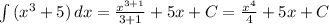 \int\limits {(x^{3} +5)} \, dx =\frac{x^{3+1} }{3+1} +5x+C=\frac{x^{4} }{4} +5x+C
