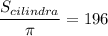 \dfrac{S_{cilindra}}{\pi }=196