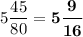 \displaystyle 5\frac{45}{80} =\boldsymbol {5\frac{9}{16} }