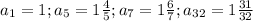 a_{1}=1; a_{5}=1\frac{4}{5}; a_{7}=1\frac{6}{7}; a_{32} =1\frac{31}{32}