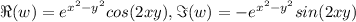 \Re(w)=e^{x^2-y^2}cos(2xy),\Im(w)=-e^{x^2-y^2}sin(2xy)