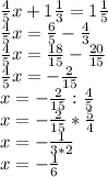 \frac{4}{5} x + 1 \frac{1}{3} = 1 \frac{1}{5} \\\frac{4}{5}x = \frac{6}{5} - \frac{4}{3}\\\frac{4}{5}x = \frac{18}{15} - \frac{20}{15} \\\frac{4}{5}x = -\frac{2}{15}\\x = -\frac{2}{15} : \frac{4}{5}\\x = -\frac{2}{15} * \frac{5}{4}\\x = -\frac{1}{3*2} \\x = -\frac{1}{6}