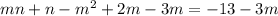 mn + n - m^2 + 2m - 3m= -13 - 3m