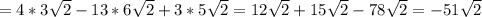 = 4*3\sqrt{2} -13*6\sqrt{2} +3*5\sqrt{2} =12\sqrt{2} +15\sqrt{2} -78\sqrt{2} = -51\sqrt{2}