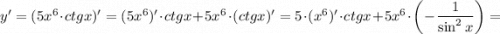 y'=(5x^{6} \cdot ctgx)'=(5x^{6})' \cdot ctgx+5x^{6} \cdot (ctgx)'=5 \cdot (x^{6})' \cdot ctgx+5x^{6} \cdot \bigg (-\dfrac{1}{\sin^{2}x} \bigg )=