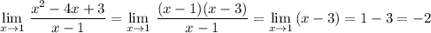 \lim\limits_{x \to 1}\, \dfrac{x^2-4x+3}{x-1}=\lim\limits_{x \to 1}\, \dfrac{(x-1)(x-3)}{x-1}=\lim\limits_{x \to 1}\, (x-3)=1-3=-2
