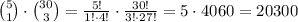 \binom{5}{1}\cdot \binom{30}{3} = \frac{5!}{1! \cdot 4!} \cdot \frac{30!}{3! \cdot 27!} = 5\cdot 4060 = 20300