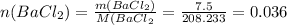 n(BaCl_{2})=\frac{m(BaCl_{2})}{M(BaCl_{2}} = \frac{7.5}{208.233} = 0.036