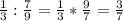 \frac{1}{3} :\frac{7}{9} =\frac{1}{3} *\frac{9}{7} =\frac{3}{7}