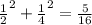 \frac{1}{2}^{2} + \frac{1}{4}^{2} = \frac{5}{16}