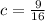 c=\frac{9}{16}