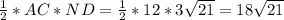 \frac{1}{2} *AC*ND= \frac{1}{2} *12 * 3\sqrt{21} = 18\sqrt{21}