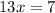 13x = 7