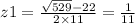 z1 = \frac{ \sqrt{529} - 22 }{2 \times 11} = \frac{1}{11}