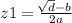 z1 = \frac{ \sqrt[]{d} - b }{2a}