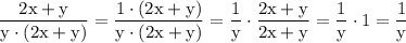 $\rm \frac{2x+y}{y\cdot(2x+y)}=\frac{1\cdot(2x+y)}{y\cdot(2x+y)}=\frac{1}{y}\cdot\frac{2x+y}{2x+y}=\frac{1}{y}\cdot1=\frac{1}{y}