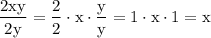 $\rm \frac{2xy}{2y}=\frac{2}{2}\cdot x\cdot\frac{y}{y}=1\cdot x\cdot 1=x