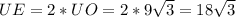 UE = 2 * UO = 2 * 9\sqrt{3} = 18\sqrt{3}