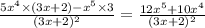 \frac{5 {x}^{4} \times (3x + 2) - {x}^{5} \times 3}{(3x + 2)^{2} } = \frac{12 {x}^{5} + 10 {x}^{4} }{(3x + 2 )^{2} }