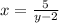 x=\frac{5}{y-2}