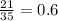 \frac{21}{35} = 0.6