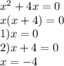 {x}^{2} + 4x = 0 \\ x(x + 4) = 0 \\ 1)x = 0 \\ 2)x + 4 = 0 \\ x = - 4